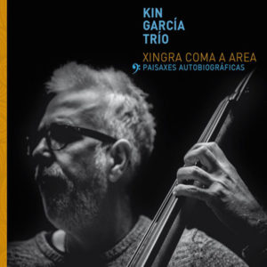 distritojazz-jazz-discos-kin-garcia-trio-xingra-coma-a-area