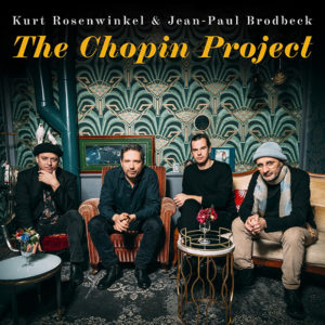 Kurt Rosenwinkel & Jean-Paul Brodbeck: The Chopin Project