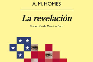 A.M. Homes: La revelación