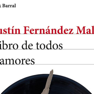 Agustín Fernández Mallo: El libro de todos los amores