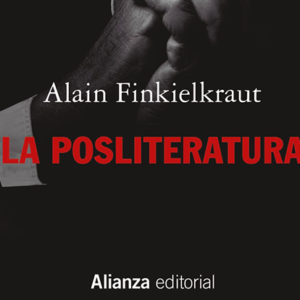 Alain Finkielkraut: La posliteratura