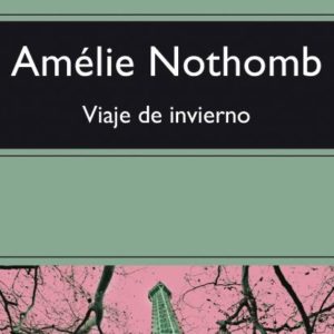 Amelie Nothomb: Viaje de invierno