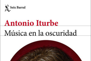 Antonio Iturbe: Música en la oscuridad
