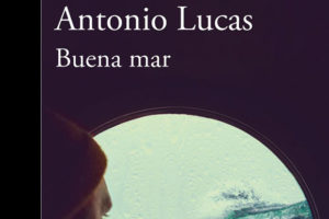 Antonio Lucas: Buena mar