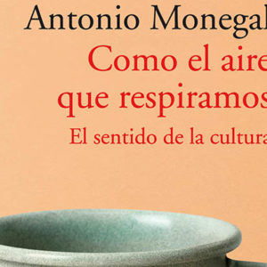 Antonio Monegal: Como el aire que respiramos