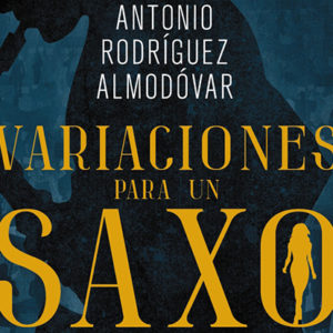Antonio Rodríguez Almodóvar: Variaciones para un saxo