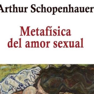 Arthur Schopenhauer: Metafísica del amor sexual