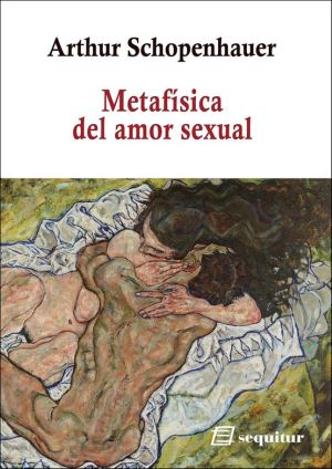 Arthur Schopenhauer: Metafísica del amor sexual