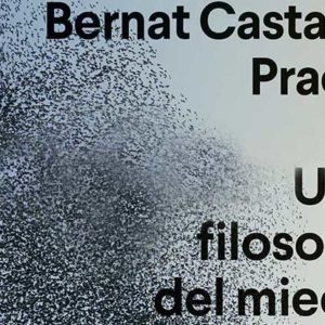 Bernat Castany Prado: Una filosofía del miedo
