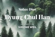 Byung-Chul Han: Sobre Dios. Pensar con Simone Weil