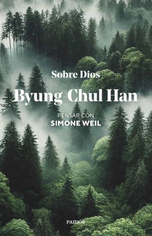 Byung-Chul Han: Sobre Dios. Pensar con Simone Weil