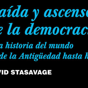 David Stasavage: Caída y ascenso de la democracia