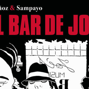 Carlos Sampayo - José Muñoz: El bar de Joe