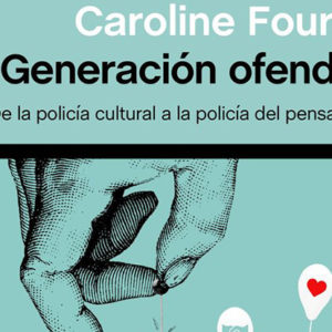 Caroline Fourest: Generación ofendida