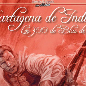 Alber Vázquez & Javier Navarro: Cartagena de Indias. Los 300 de Blas de Lezo