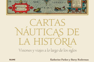 Katherine Parker & Barry Lawrence Ruderman: Cartas náuticas de la historia