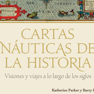 Katherine Parker & Barry Lawrence Ruderman: Cartas náuticas de la historia