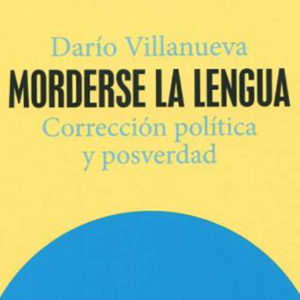 Darío Villanueva: Morderse la lengua