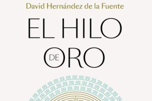 David Hernández de la Fuente: El hilo de oro