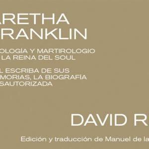David Ritz: Aretha Franklin. Apología y martirologio de la reina del soul