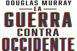 Douglas Murray: La guerra contra Occidente