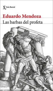 Eduardo Mendoza: ‘Las barbas del profeta’