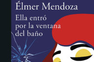 Élmer Mendoza: Ella entró por la ventana del baño