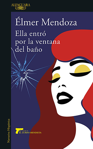 Élmer Mendoza: Ella entró por la ventana del baño