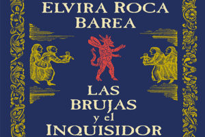Elvira Roca Barea: Las brujas y el inquisidor
