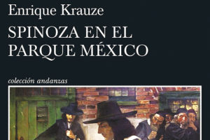 Enrique Krauze: Spinoza en el Parque México