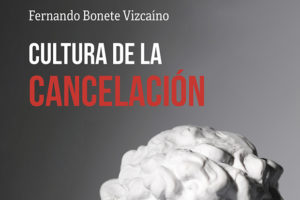 Fernando Bonete Vizcaíno: Cultura de la Cancelación