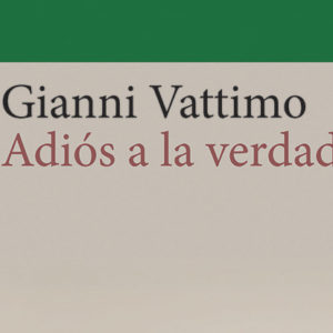 Gianni Vattimo: Adiós a la verdad