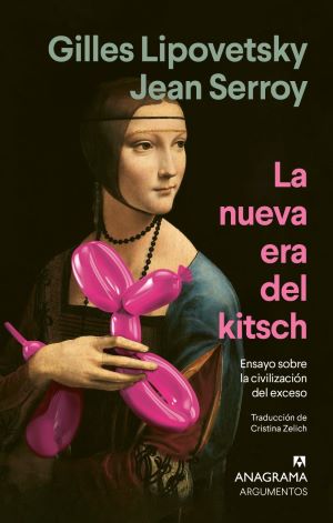 Gilles Lipovetsky, Jean Serroy: La nueva era del kitsch