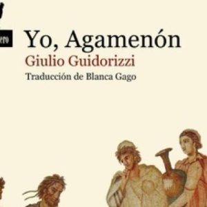 Giulio Guidorizzi: Yo, Agamenón