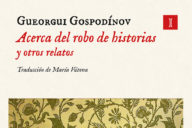 Gueorgui Gospodínov: Acerca del robo de historias y otros relatos