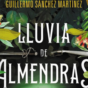 Guillermo Sánchez Martínez: Lluvia de almendras