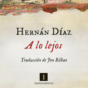 Hernán Díaz: A lo lejos