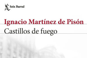 Ignacio Martínez de Pisón: Castillos de fuego
