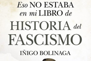 Iñigo Bolinaga: Eso no estaba en mi libro de historia del fascismo