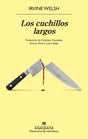 Irvine Welsh: Los cuchillos largos 