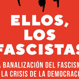 Javier Rodrigo, Maximiliano Fuentes: Ellos, los fascistas