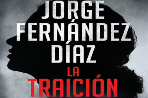 Jorge Fernández Díaz: La traición