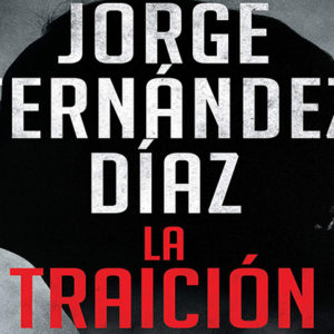 Jorge Fernández Díaz: La traición