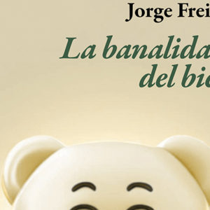 Jorge Freire La banalidad del bien
