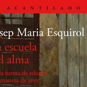 Josep Maria Esquirol: La escuela del alma