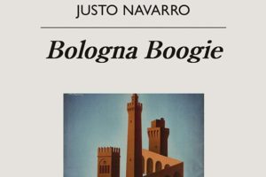 Justo Navarro: Bologna Boogie