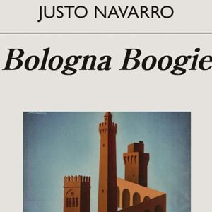 Justo Navarro: Bologna Boogie