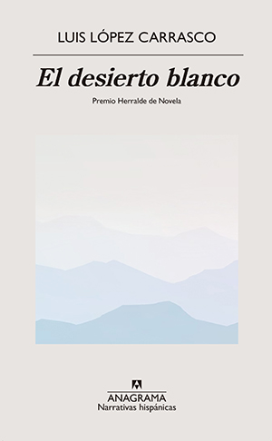 Luis López Carrasco: El desierto blanco