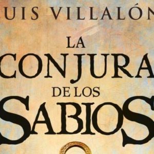 Luis Villalón: La Conjura de los Sabios de
