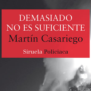 Martín Casariego: Demasiado no es suficiente